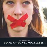 maak jij tijd vrij voor stilte | MindFulGenieten
