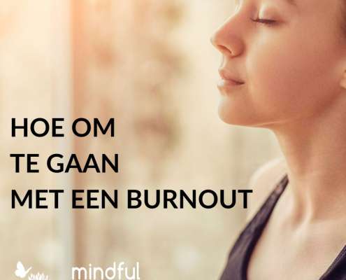 HOE OM TE GAAN MET EEN BURNOUT | MINDFULGENIETEN