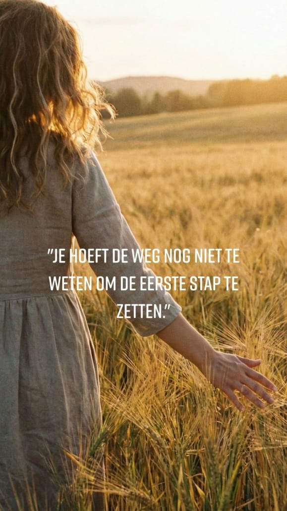 Je hoeft de weg nog niet te weten om de eerste stap te zetten